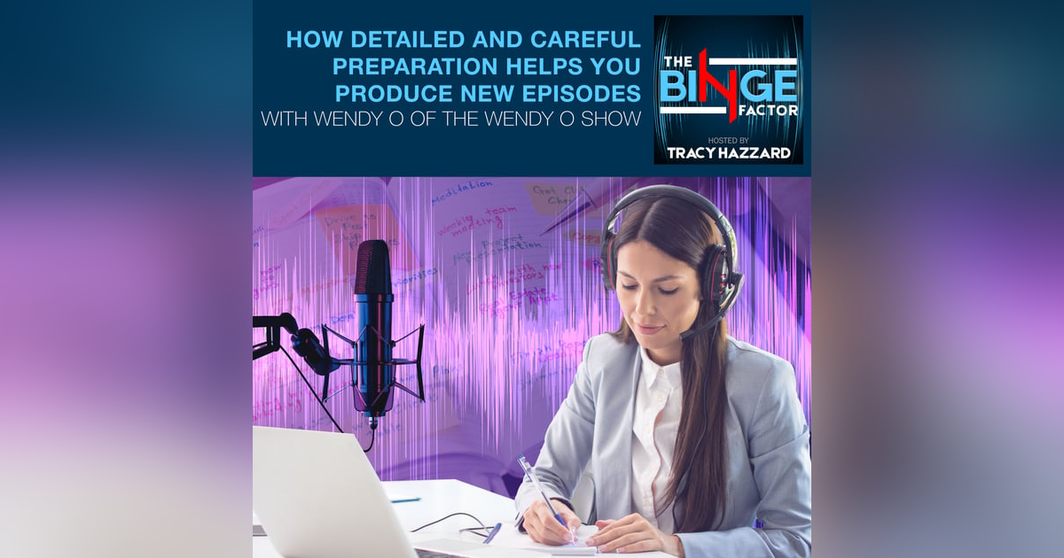 How Detailed And Careful Preparation Helps You Produce New Episodes With Wendy O Of The Wendy O Show How Detailed And Careful Preparation Helps You Produce New Episodes With Wendy O Of The Wendy O Show