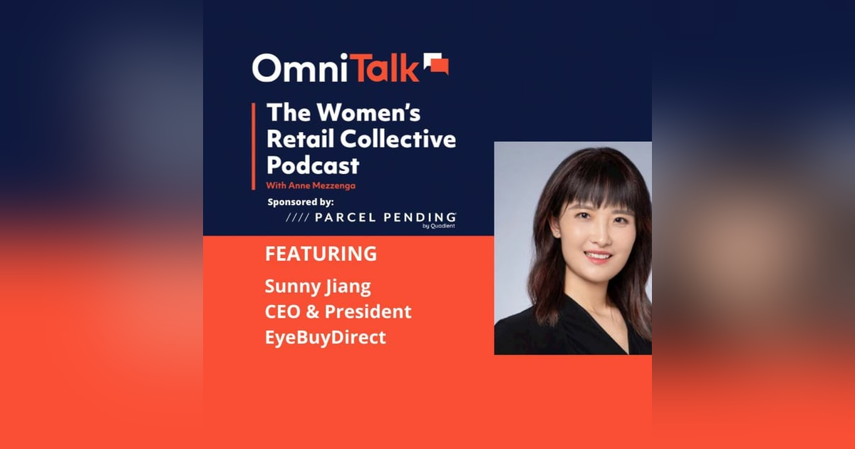 Women's Retail Collective Podcast | EyeBuyDirect CEO & President Sunny Jiang Women's Retail Collective Podcast | EyeBuyDirect CEO & President Sunny Jiang