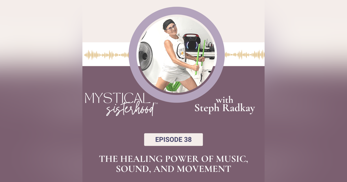 The Healing Power Of Music, Sound, and Movement With Steph Radkay The Healing Power Of Music, Sound, and Movement With Steph Radkay