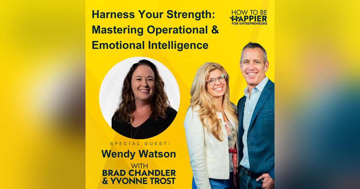 Ep151: Harness Your Strength: Mastering Operational & Emotional Intelligence Ep151: Harness Your Strength: Mastering Operational & Emotional Intelligence