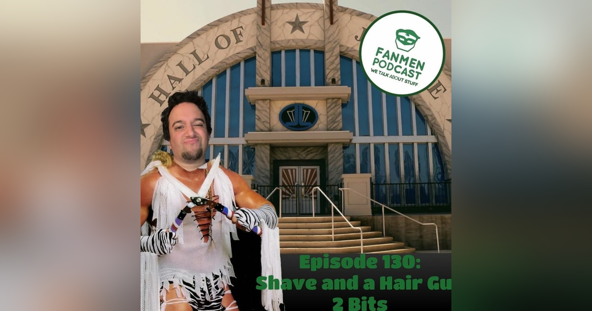 Episode 130 - Shave And A Hair Guy, 2 Bits Episode 130 - Shave And A Hair Guy, 2 Bits