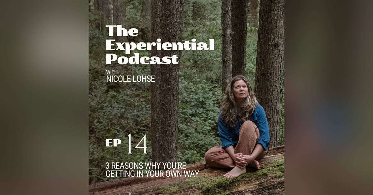 3 Reasons Why You’re Getting In Your Own Way | 014 3 Reasons Why You’re Getting In Your Own Way | 014