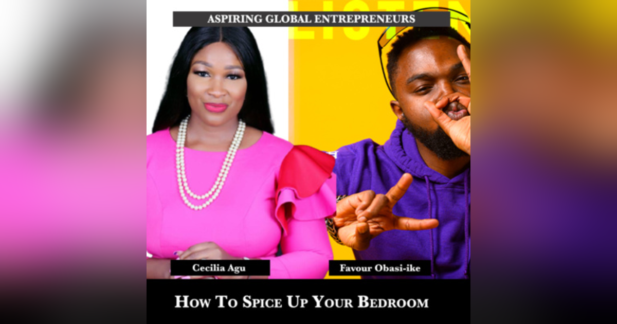 How To Spice Up Your Bedroom with Cecilia Agu ๐ฆ - 209 How To Spice Up Your Bedroom with Cecilia Agu ๐ฆ - 209