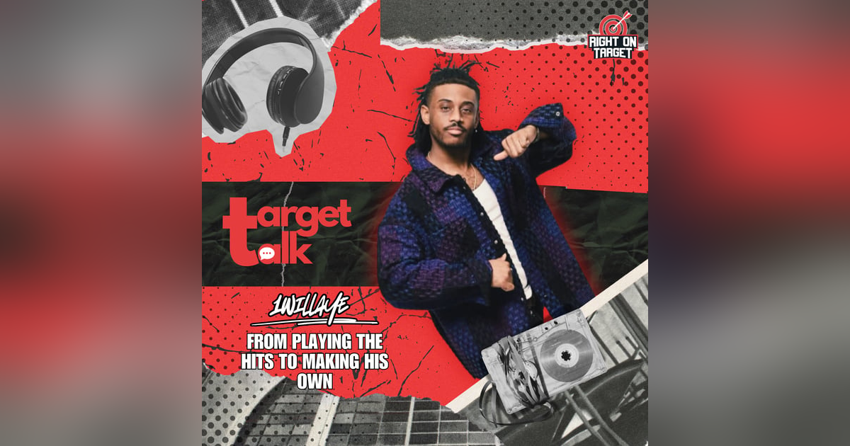 Target Talk: 1WILLAYE Went From Playing the Hits to Making His Own Target Talk: 1WILLAYE Went From Playing the Hits to Making His Own