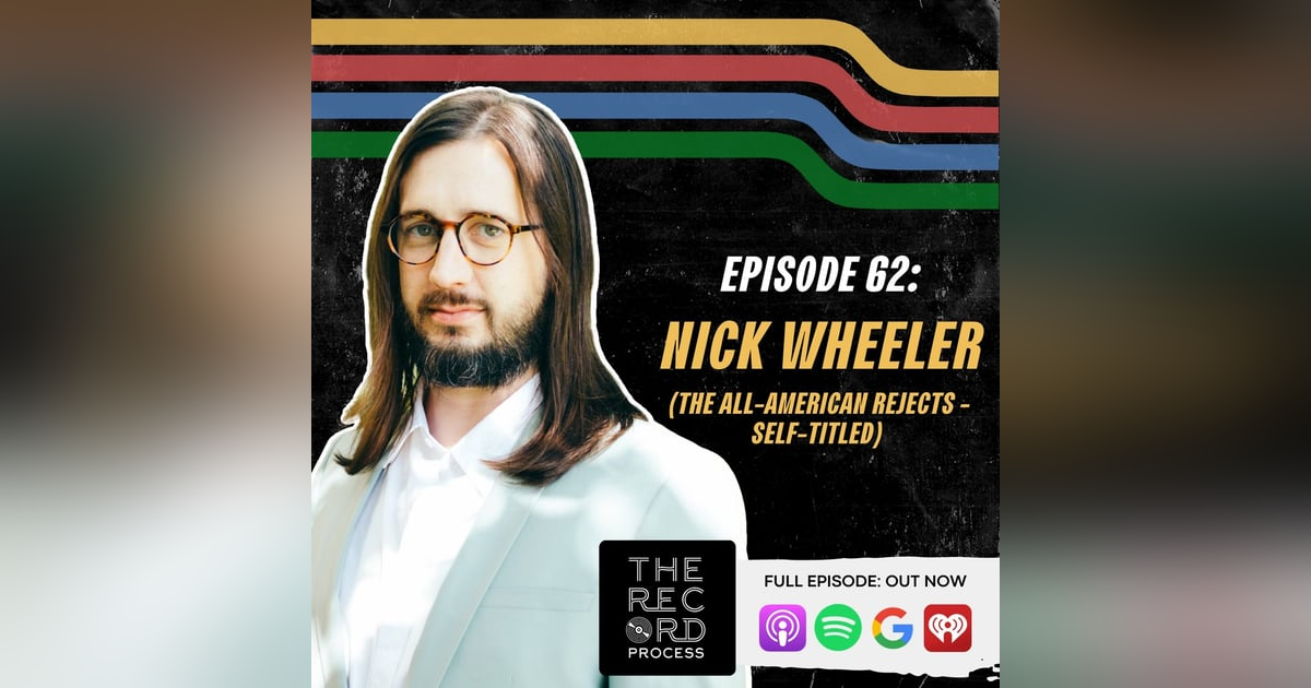 EP. 62 - Nick Wheeler Unpacks An All-American Debut Record That Was Anything But A Reject EP. 62 - Nick Wheeler Unpacks An All-American Debut Record That Was Anything But A Reject
