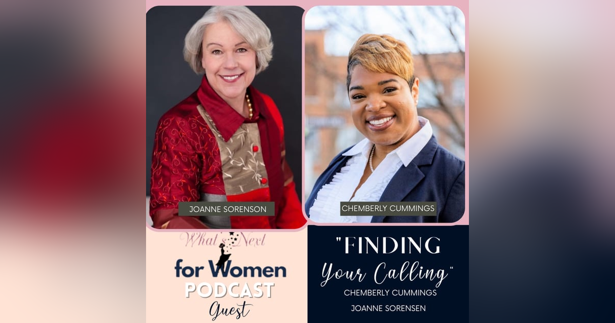 Episode 48 Finding Your Calling with Chemberly Cummings and Joanne Sorenson. Episode 48 Finding Your Calling with Chemberly Cummings and Joanne Sorenson.