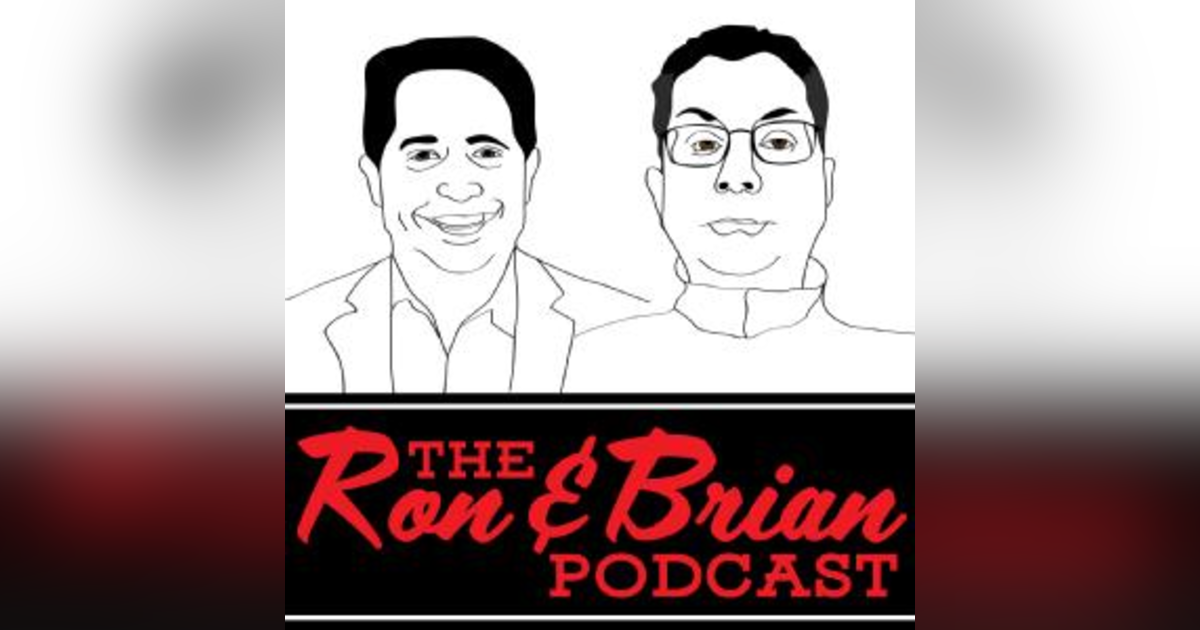 The Ron and Brian Podcast The Ron and Brian Podcast