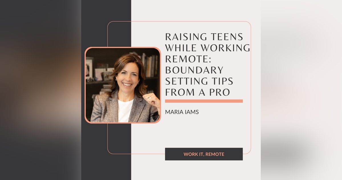 E3: Raising Teens While Working Remote: Boundary Setting Tips from a Pro E3: Raising Teens While Working Remote: Boundary Setting Tips from a Pro