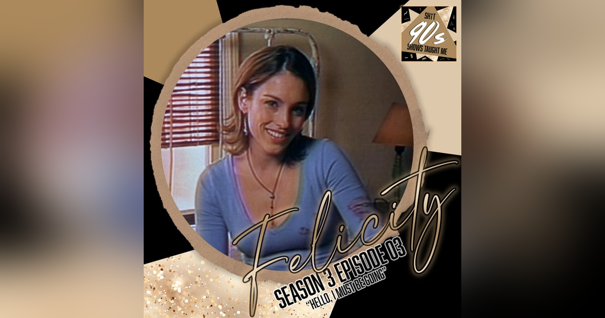 Felicity: Season 3 Episode 3 - Hello, I Must Be Going Felicity: Season 3 Episode 3 - Hello, I Must Be Going