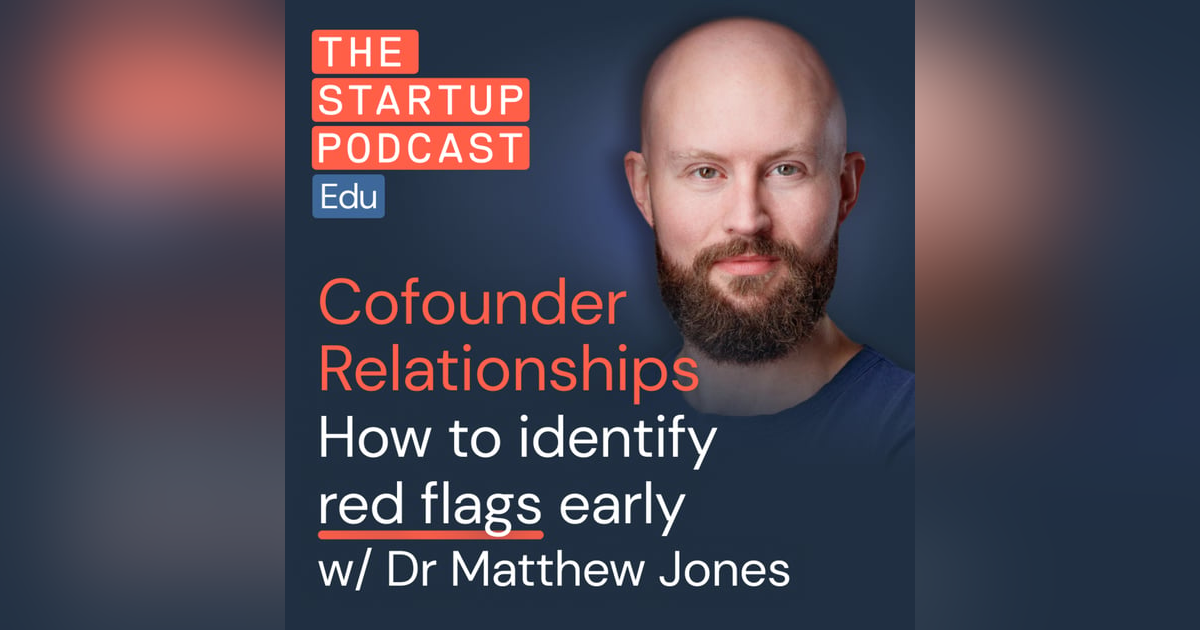 How to identify red flags early in your cofounder relationship w/ Dr. Matthew Jones How to identify red flags early in your cofounder relationship w/ Dr. Matthew Jones