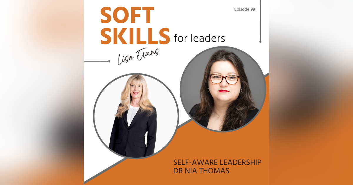 099: Self-Aware Leadership with Dr Nia Thomas 099: Self-Aware Leadership with Dr Nia Thomas