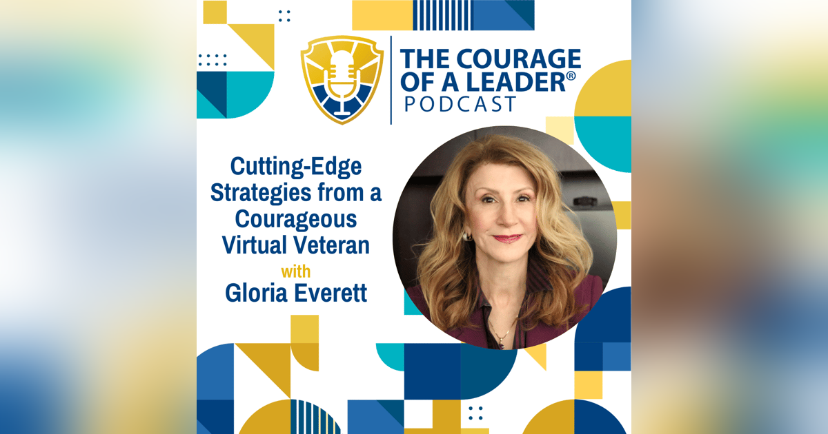 Cutting-Edge Strategies from a Courageous Virtual Veteran with Gloria Everett Cutting-Edge Strategies from a Courageous Virtual Veteran with Gloria Everett