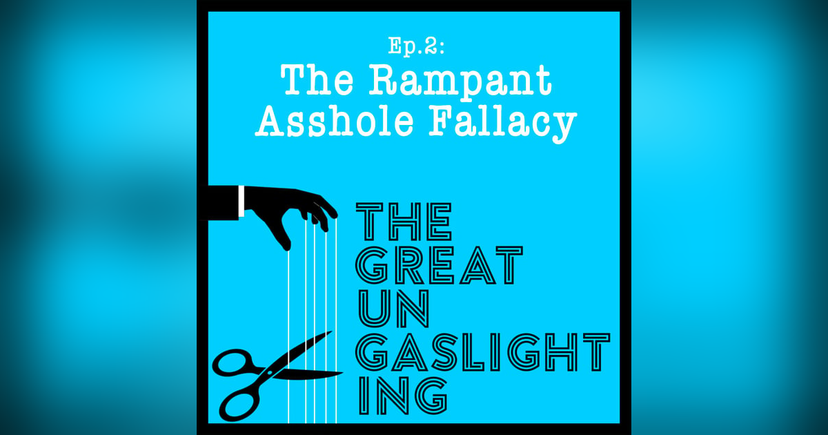 The Rampant Asshole Fallacy The Rampant Asshole Fallacy