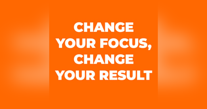 image for Change Your Focus, Change Your Result