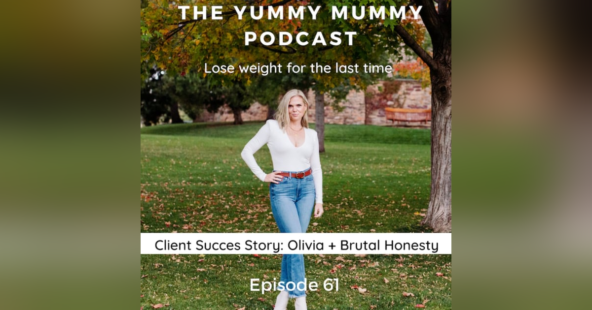 A Client Success Story: Olivia + Brutal Honesty A Client Success Story: Olivia + Brutal Honesty