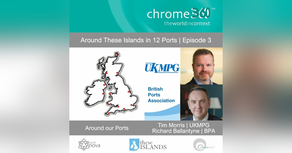 AROUND THESE ISLANDS IN 12 PORTS 3 | Around our Ports - Tim Morris, UKMPG & Richard Ballantyne, BPA AROUND THESE ISLANDS IN 12 PORTS 3 | Around our Ports - Tim Morris, UKMPG & Richard Ballantyne, BPA