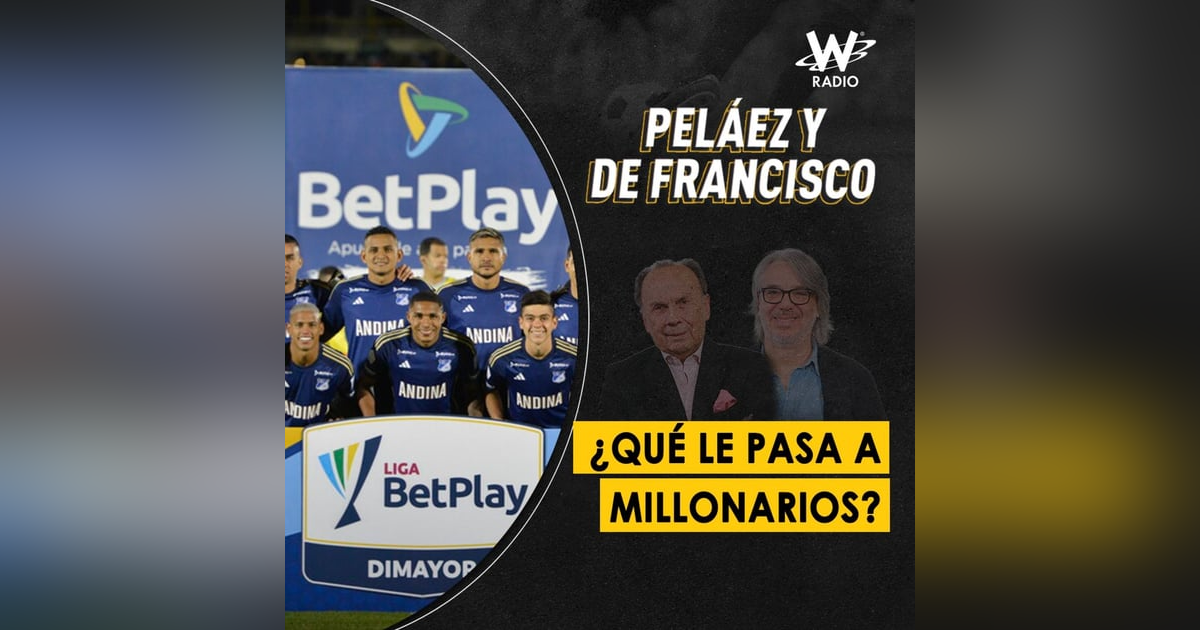 ¿Qué le pasa a millonarios? ¿Qué le pasa a millonarios?
