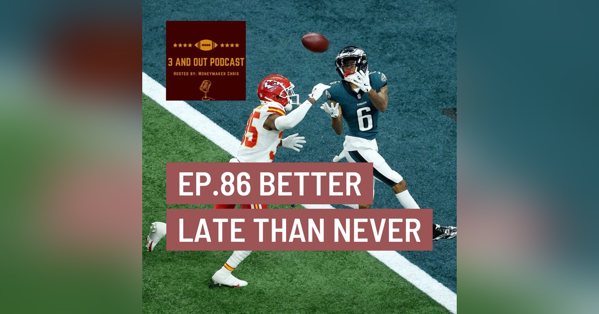 3 and Out Podcast Ep.86- Better late than never 3 and Out Podcast Ep.86- Better late than never