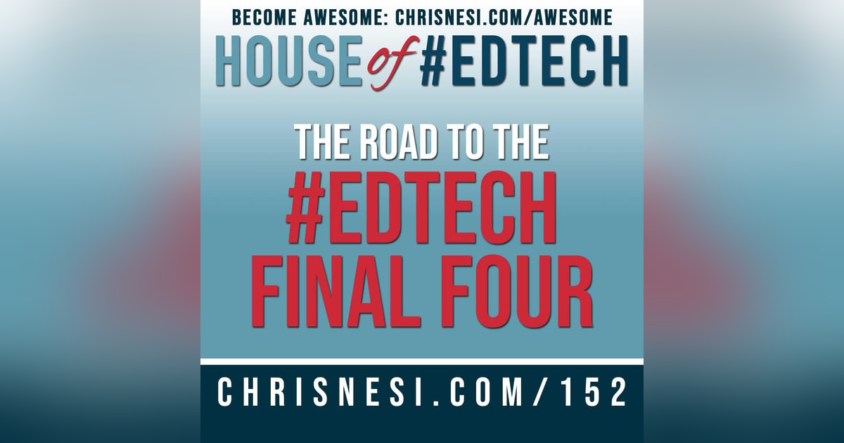 The Road to the #EdTech Final Four - HoET152 The Road to the #EdTech Final Four - HoET152
