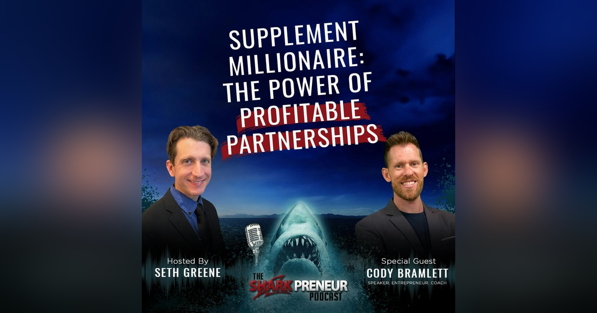 1038: Supplement Millionaire: The Power of Profitable Partnerships with Cody Bramlett 1038: Supplement Millionaire: The Power of Profitable Partnerships with Cody Bramlett