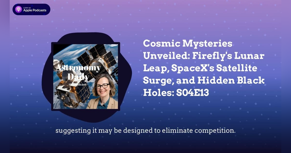 Cosmic Mysteries Unveiled: Firefly’s Lunar Leap, SpaceX’s Satellite Surge, and Hidden Black... Cosmic Mysteries Unveiled: Firefly’s Lunar Leap, SpaceX’s Satellite Surge, and Hidden Black...