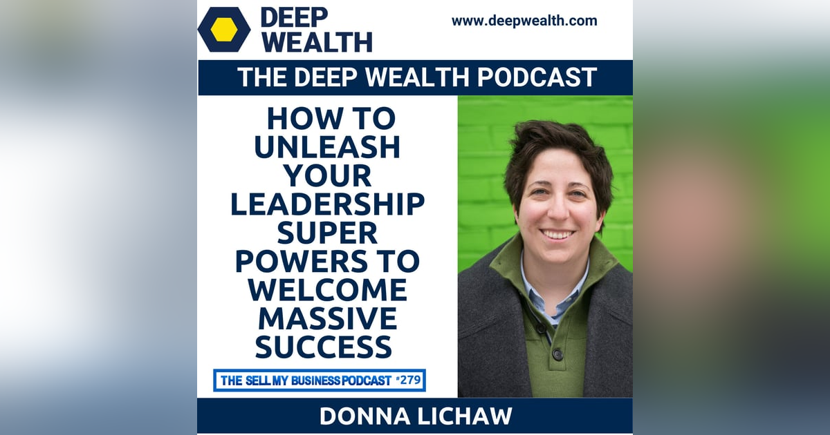 Thought Leader And Executive Coach Donna Lichaw Reveals How To Unleash Your Leadership Super Powers To Welcome Massive Success (#279) Thought Leader And Executive Coach Donna Lichaw Reveals How To Unleash Your Leadership Super Powers To Welcome Massive Success (#279)