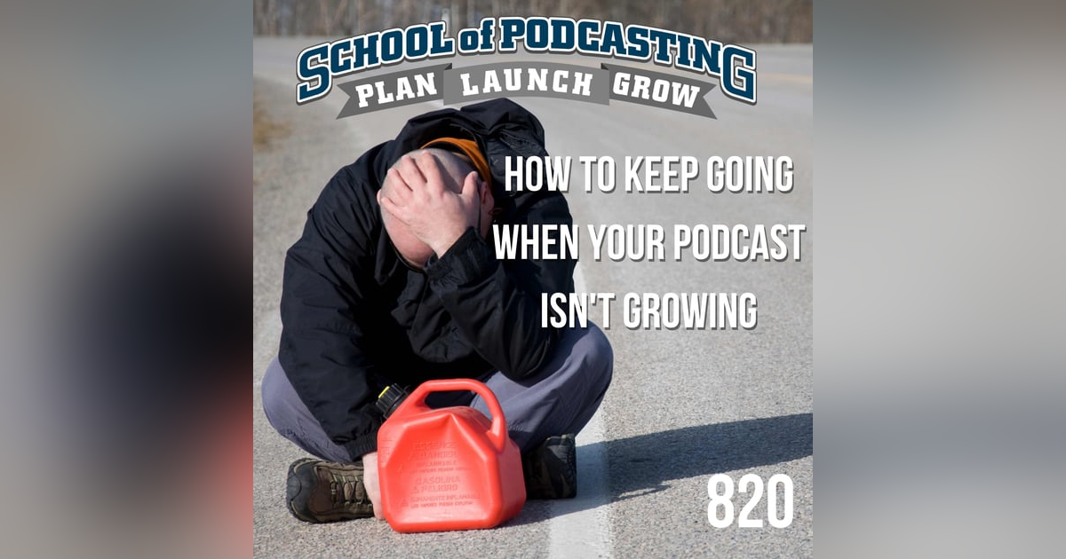 What Keeps You Going When Your Podcast Isn't Growing? What Keeps You Going When Your Podcast Isn't Growing?