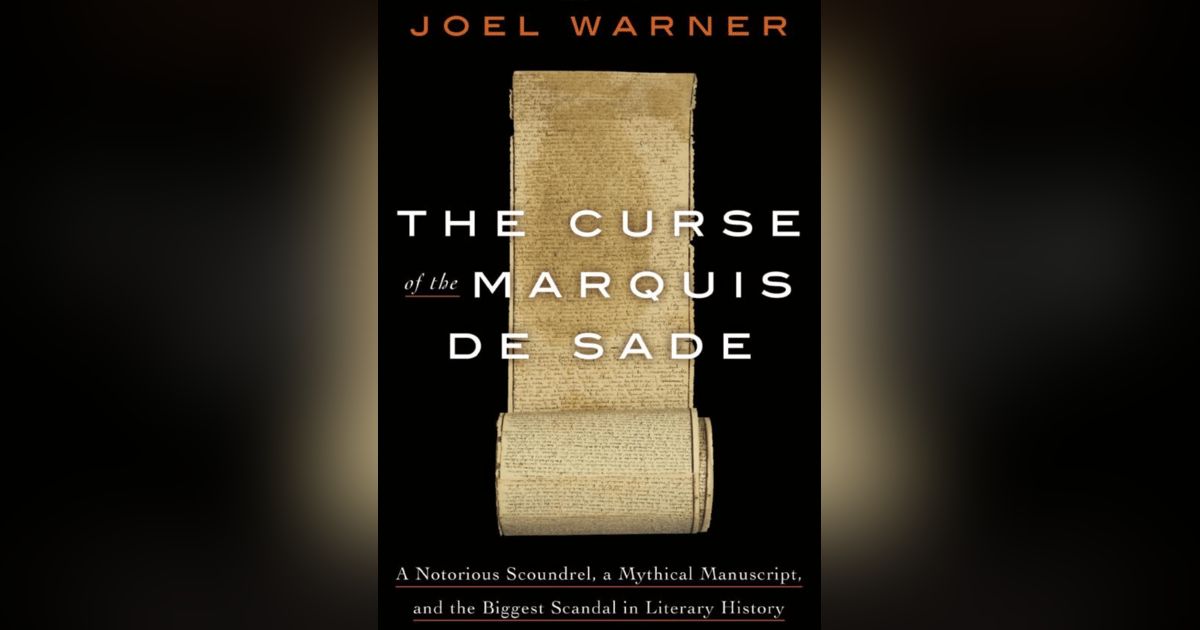 518 The Curse of the Marquis de Sade - A Notorious Scoundrel, a Mythical Manuscript, and the Biggest Scandal in Literary History (with Joel Warner) | My Last Book with Diane Rayor 518 The Curse of the Marquis de Sade - A Notorious Scoundrel, a Mythical Manuscript, and the Biggest Scandal in Literary History (with Joel Warner) | My Last Book with Diane Rayor
