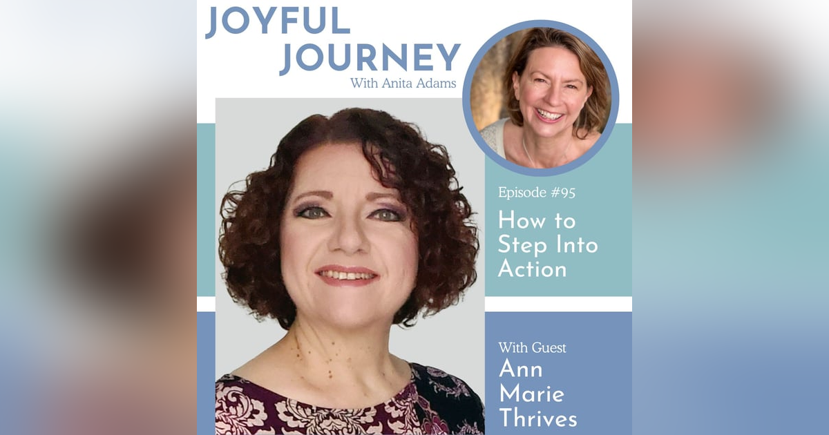 How to Step Into Action - A Conversation with Ann Marie Thrives How to Step Into Action - A Conversation with Ann Marie Thrives