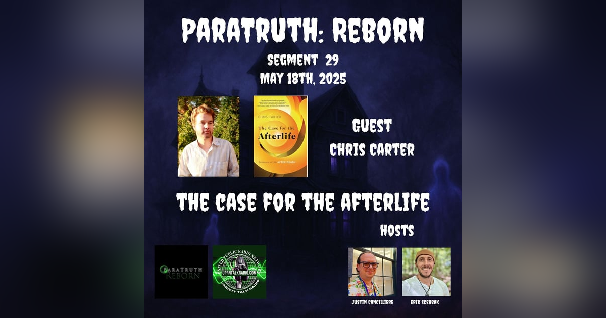 The Case For The Afterlife w/Chris Carter The Case For The Afterlife w/Chris Carter