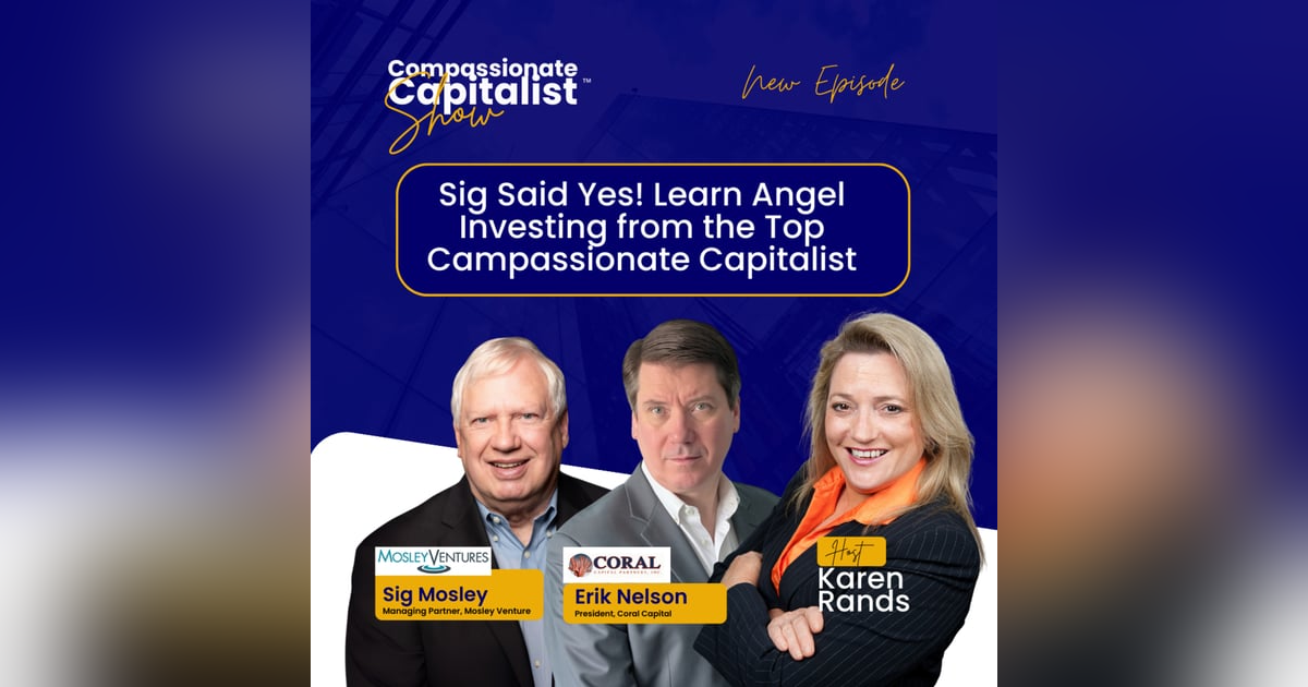 Sig Said Yes! Learn Angel Investing from a Top Compassionate Capitalist Sig Said Yes! Learn Angel Investing from a Top Compassionate Capitalist
