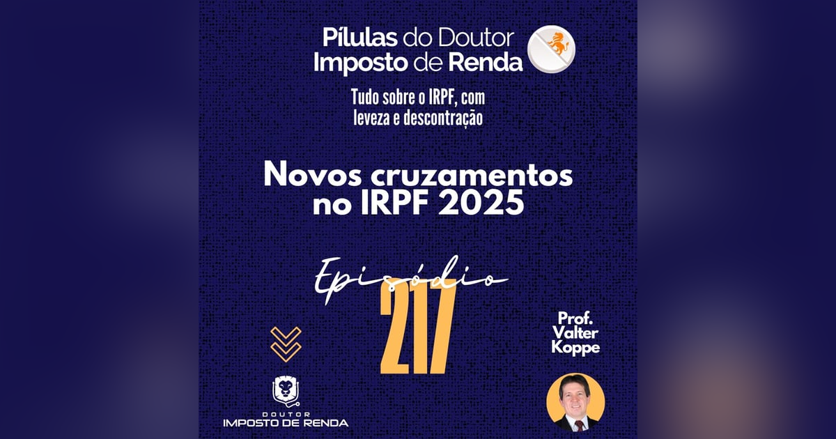 PDIR Ep. 217 – Novos cruzamentos no IRPF 2025 PDIR Ep. 217 – Novos cruzamentos no IRPF 2025