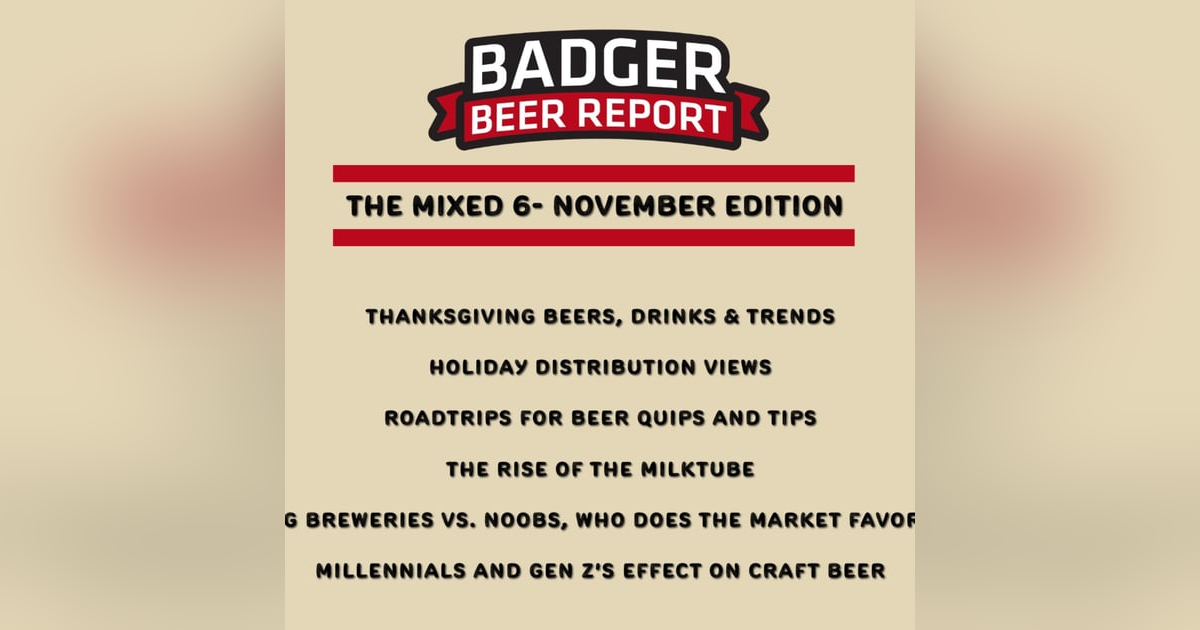 Badger Beer Report - The Mixed 6 - Thanksgiving Edition Badger Beer Report - The Mixed 6 - Thanksgiving Edition