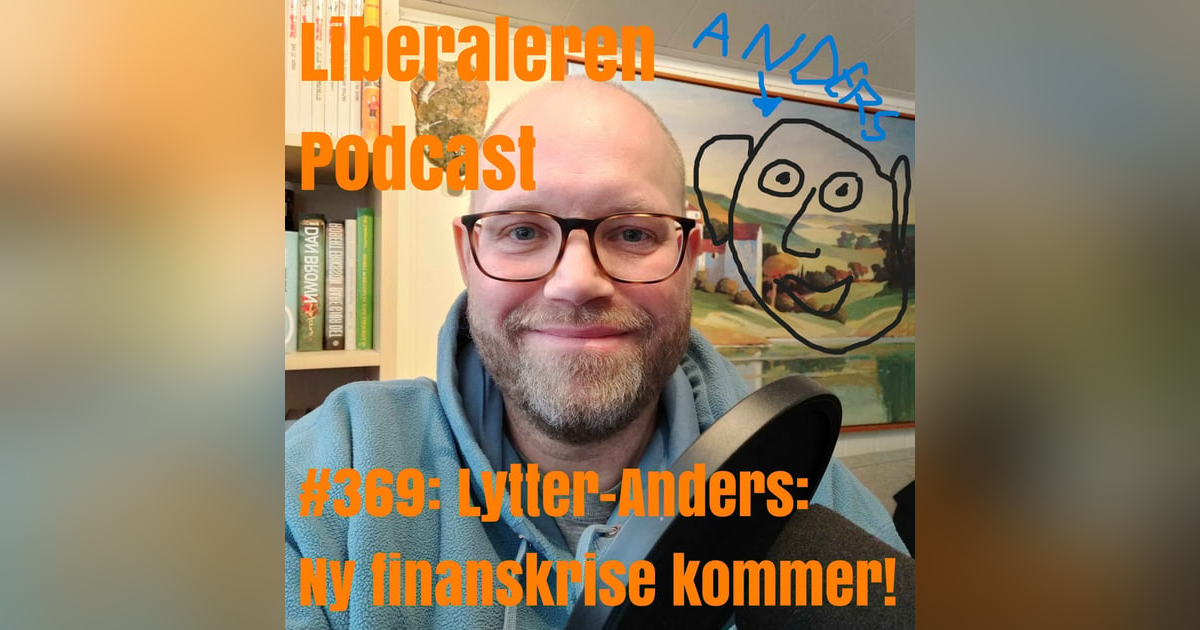 #369: Lytter-Anders: Ny finanskrise kommer! #369: Lytter-Anders: Ny finanskrise kommer!