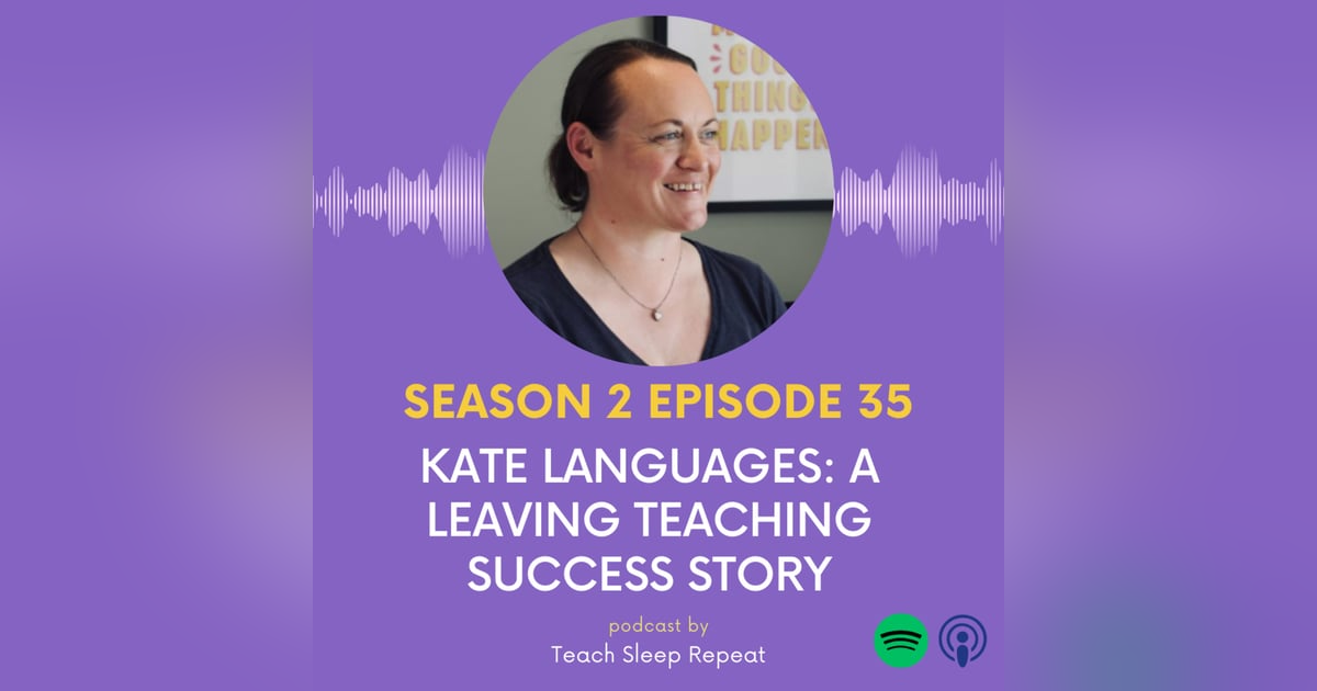 Ep 63: A Leaving Teaching Success Story With Kate Languages Ep 63: A Leaving Teaching Success Story With Kate Languages