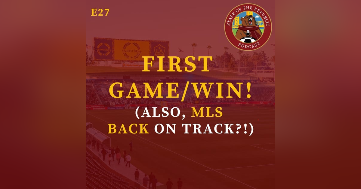 S1E27 - FIRST Game/Win! (Also, is MLS BACK on TRACK!?) S1E27 - FIRST Game/Win! (Also, is MLS BACK on TRACK!?)