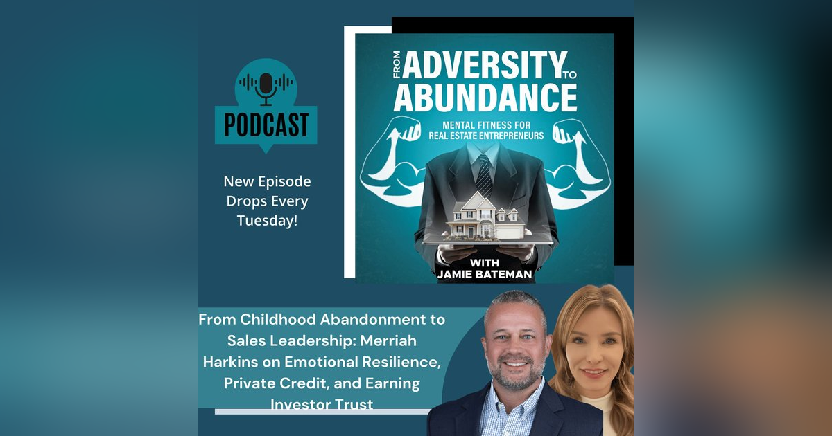 From Childhood Abandonment to Sales Leadership: Merriah Harkins on Emotional Resilience, Private Credit, and Earning Investor Trust From Childhood Abandonment to Sales Leadership: Merriah Harkins on Emotional Resilience, Private Credit, and Earning Investor Trust