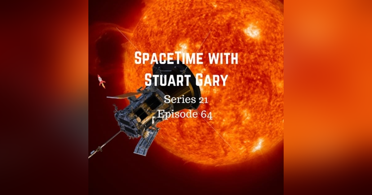 64: Parker Solar Probe launches - SpaceTime with Stuart Gary Series 21 Episode 64 64: Parker Solar Probe launches - SpaceTime with Stuart Gary Series 21 Episode 64