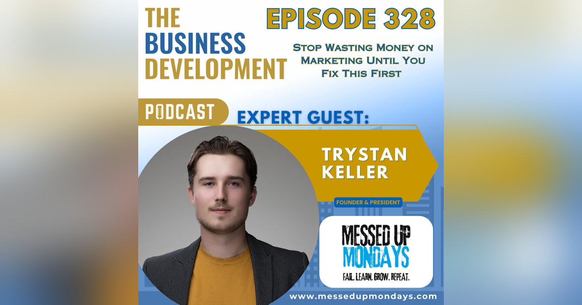 Stop Wasting Money on Marketing Until You Fix This First with Trystan Keller Stop Wasting Money on Marketing Until You Fix This First with Trystan Keller