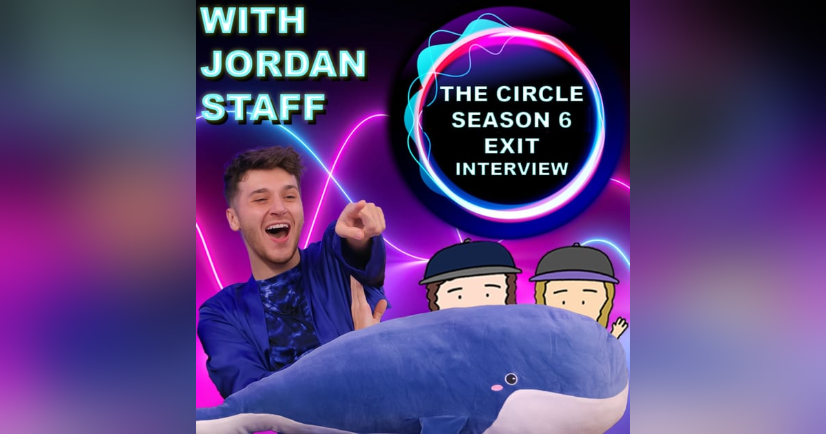 The Circle Season 6 Exit Interview With Jordan Staff The Circle Season 6 Exit Interview With Jordan Staff