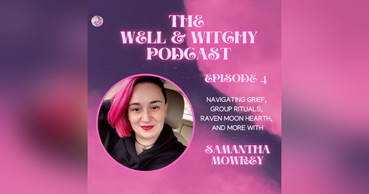 Group Rituals, Navigating Grief, & Being a Völva with Samantha Mowrey Group Rituals, Navigating Grief, & Being a Völva with Samantha Mowrey