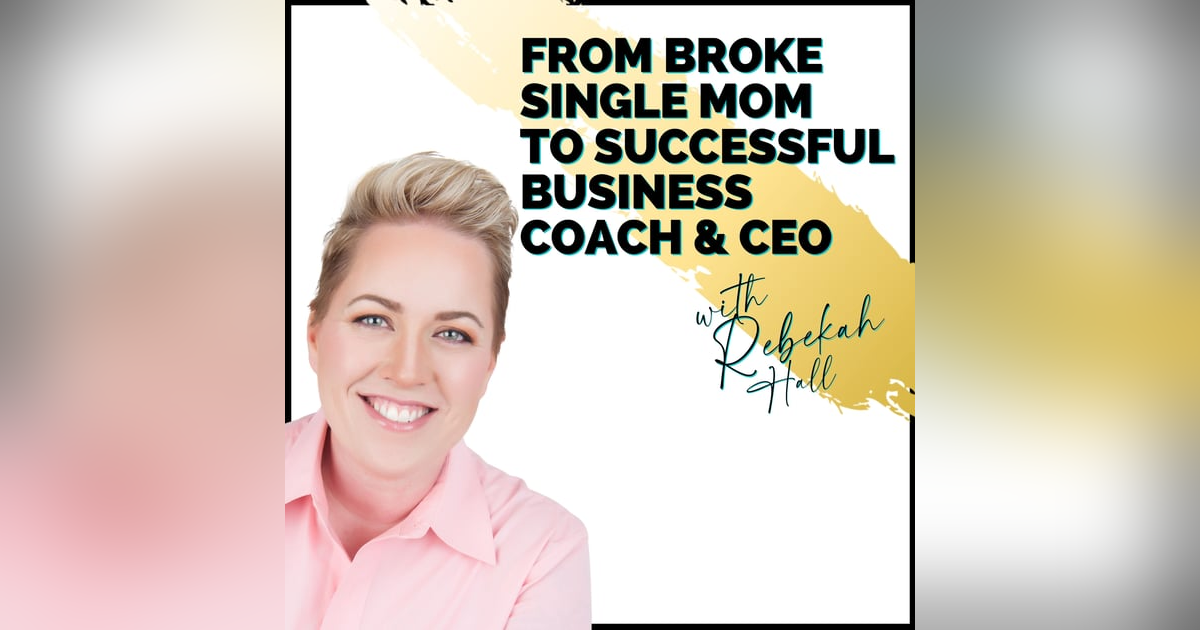 From Broke Single Mom to Successful Business Coach & CEO | QRE164 From Broke Single Mom to Successful Business Coach & CEO | QRE164