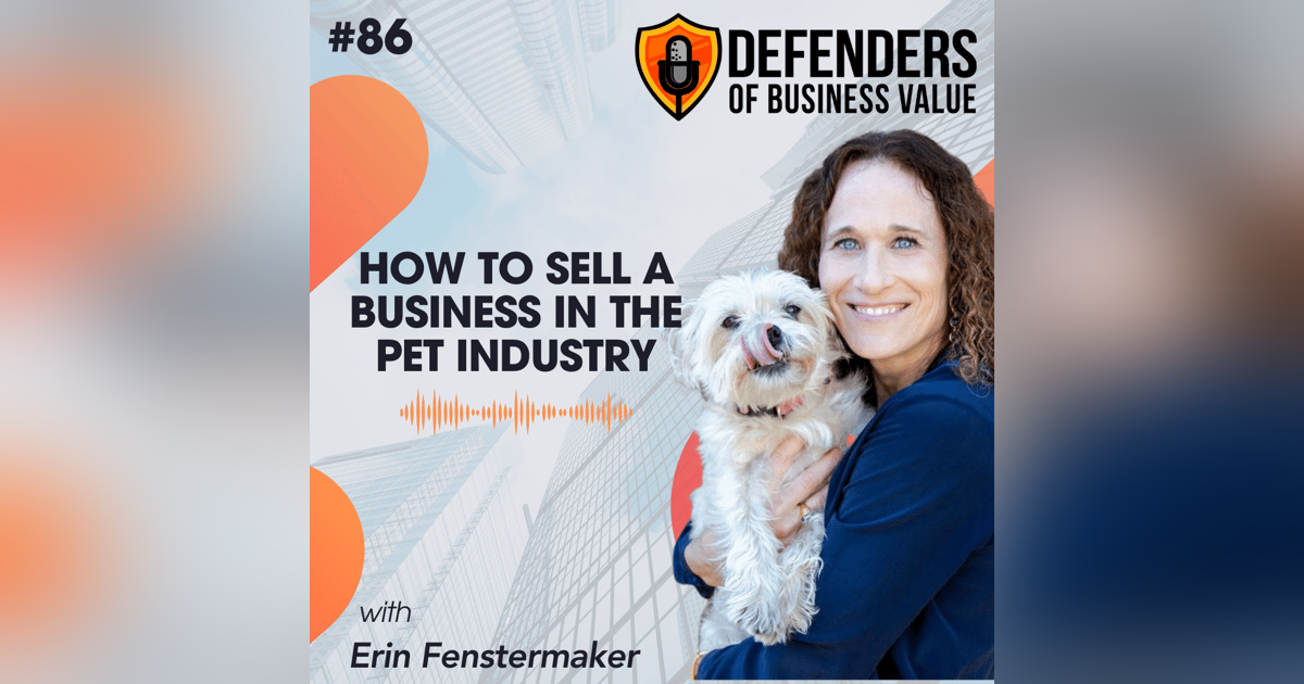 EP 86: How to Sell a Business in the Pet Industry with Erin Fenstermaker EP 86: How to Sell a Business in the Pet Industry with Erin Fenstermaker
