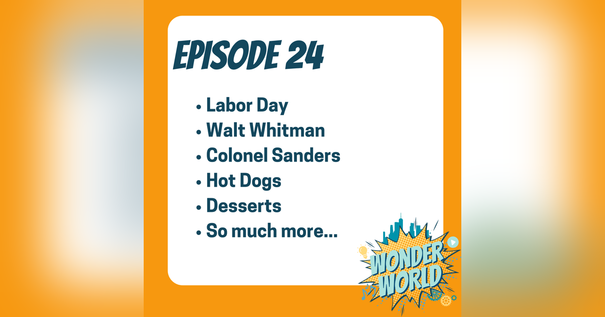 Wonder World Podcast Week of September 4 Wonder World Podcast Week of September 4