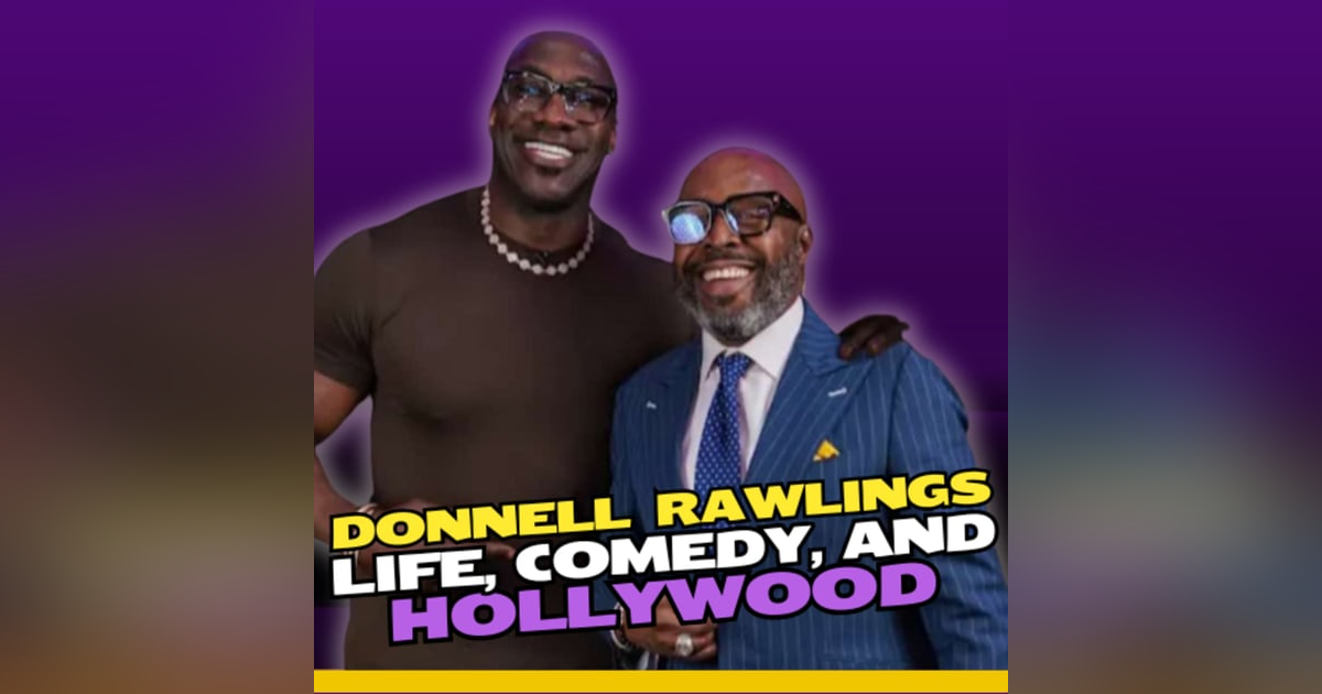 Ep 302: Donnell Rawlings Life, Comedy, and Hollywood Ep 302: Donnell Rawlings Life, Comedy, and Hollywood
