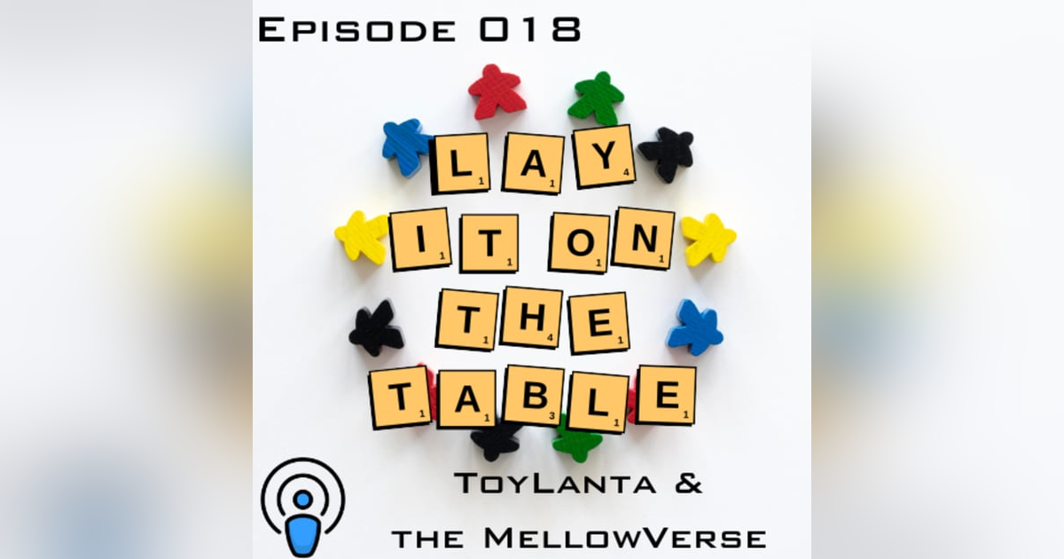 ToyLanta and the MellowVerse | Geek & Southern | Lay It On The Table, Episode 018 ToyLanta and the MellowVerse | Geek & Southern | Lay It On The Table, Episode 018
