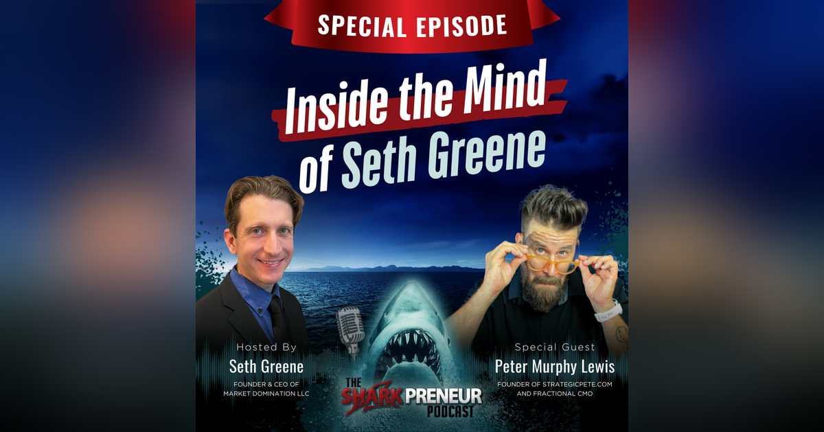 Episode 1144: Inside the Mind of Seth Greene: A Sharkpreneur Special Episode with Peter Murphy Lewis Episode 1144: Inside the Mind of Seth Greene: A Sharkpreneur Special Episode with Peter Murphy Lewis
