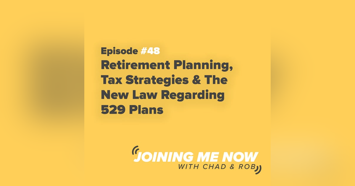 Retirement Planning, Tax Strategies & The New Law Regarding 529 Plans Retirement Planning, Tax Strategies & The New Law Regarding 529 Plans