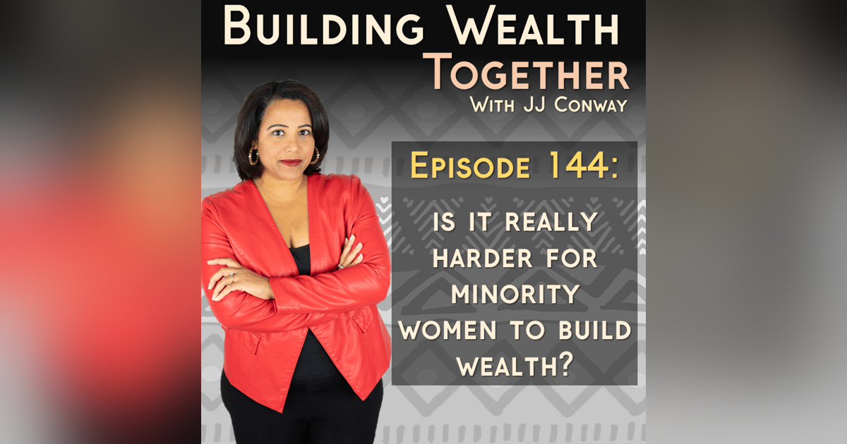 Episode 144: Complexities of Building Wealth in the South as a BIPOC Woman Episode 144: Complexities of Building Wealth in the South as a BIPOC Woman