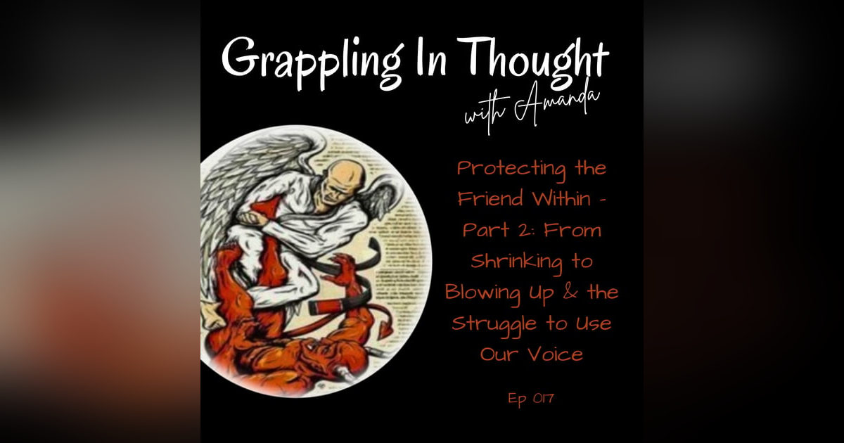 Protecting the Friend Within – Part 2: From Shrinking to Blowing Up and the Struggle to Use Our Voice Protecting the Friend Within – Part 2: From Shrinking to Blowing Up and the Struggle to Use Our Voice